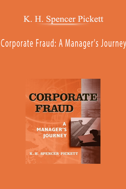 Corporate Fraud: A Manager’s Journey – K. H. Spencer Pickett