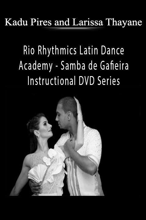 Rio Rhythmics Latin Dance Academy – Samba de Gafieira Instructional DVD Series – Kadu Pires and Larissa Thayane