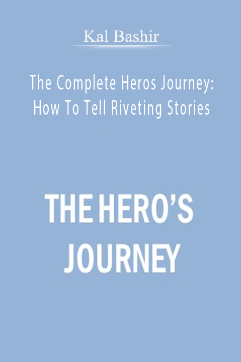 The Complete Heros Journey: How To Tell Riveting Stories – Kal Bashir