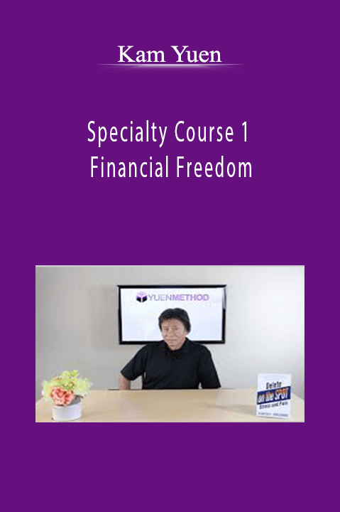 Specialty Course 1 – Financial Freedom – Kam Yuen