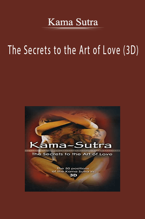 The Secrets to the Art of Love (3D) – Kama Sutra