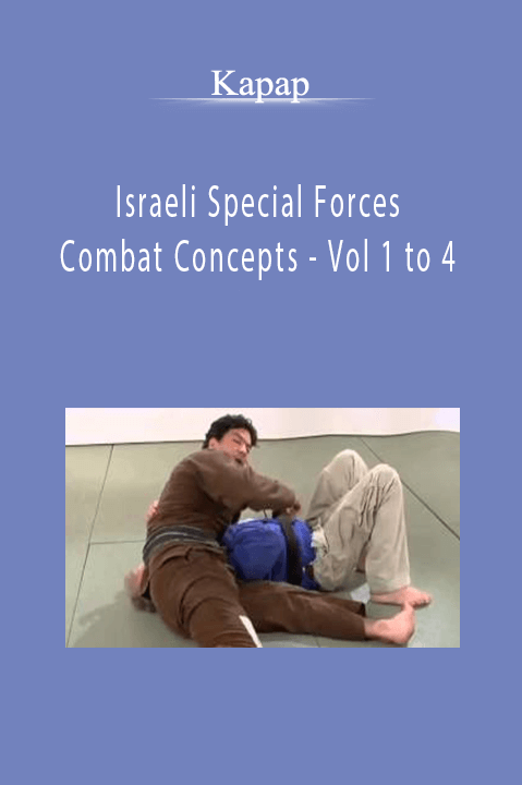 Israeli Special Forces – Combat Concepts – Vol 1 to 4 – Kapap