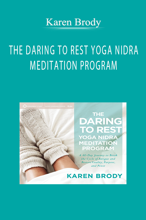 THE DARING TO REST YOGA NIDRA MEDITATION PROGRAM – Karen Brody