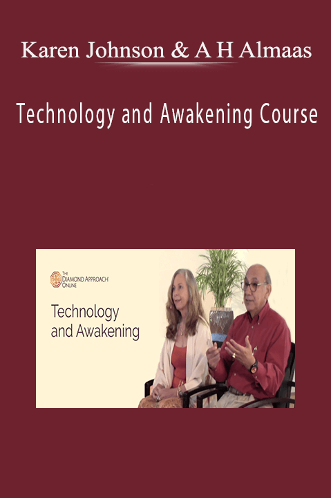 Technology and Awakening Course – Karen Johnson & A H Almaas