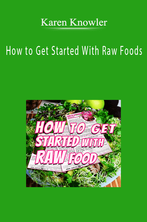 How to Get Started With Raw Foods – Karen Knowler