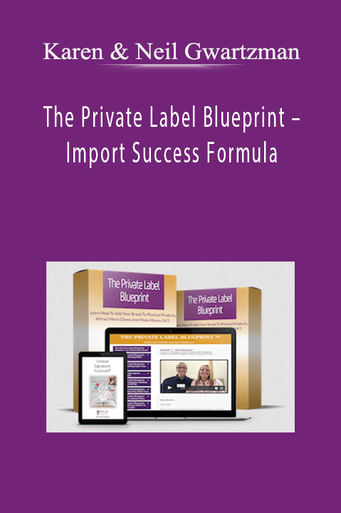 The Private Label Blueprint – Import Success Formula – Karen & Neil Gwartzman