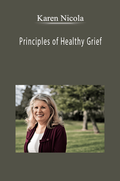 Principles of Healthy Grief – Karen Nicola