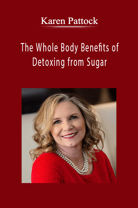 The Whole Body Benefits of Detoxing from Sugar – Karen Pattock