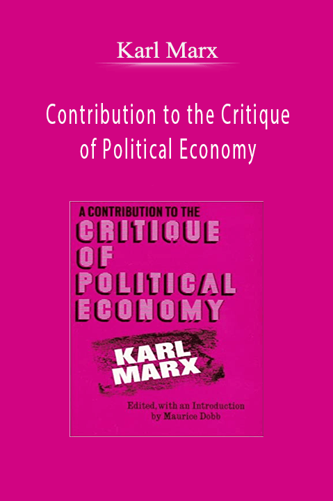 Contribution to the Critique of Political Economy – Karl Marx