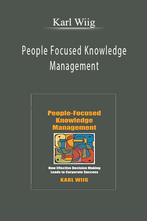 People Focused Knowledge Management – Karl Wiig