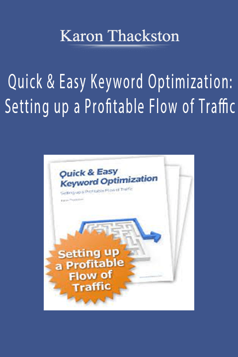 Quick & Easy Keyword Optimization: Setting up a Profitable Flow of Traffic – Karon Thackston