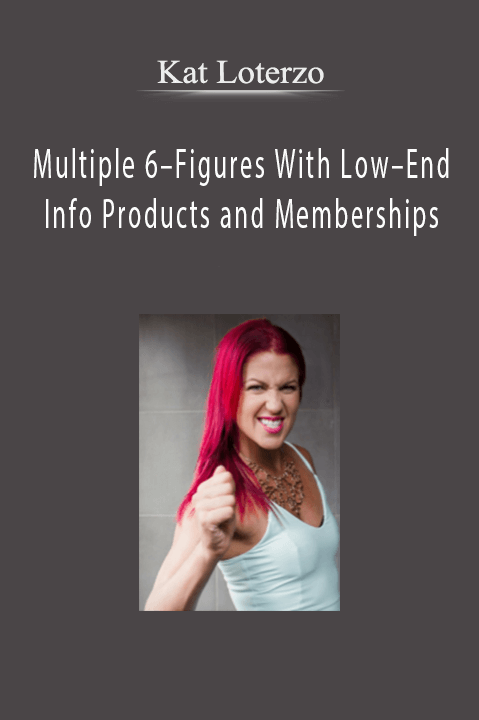 Multiple 6–Figures With Low–End Info Products and Memberships – Kat Loterzo