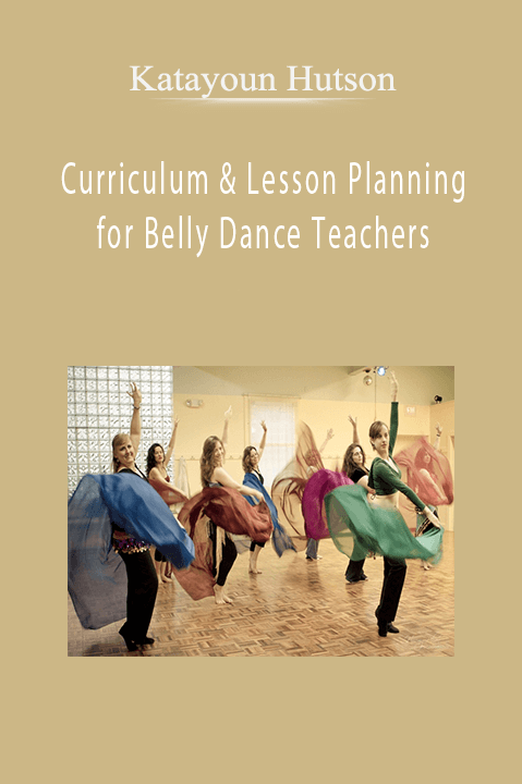 Curriculum & Lesson Planning for Belly Dance Teachers – Katayoun Hutson