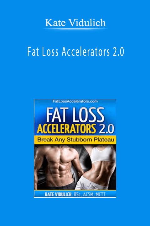 Fat Loss Accelerators 2.0 – Kate Vidulich