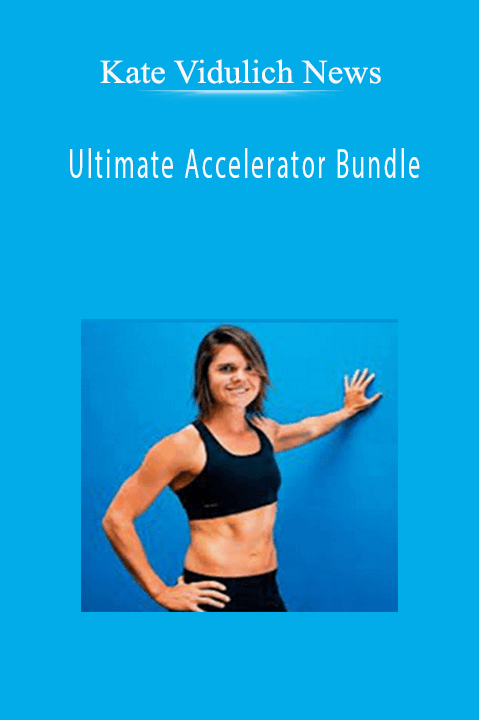 Ultimate Accelerator Bundle – Kate Vidulich News