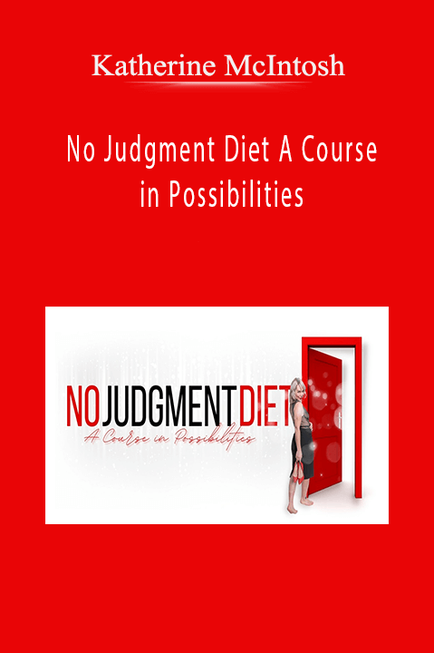 No Judgment Diet A Course in Possibilities – Katherine McIntosh