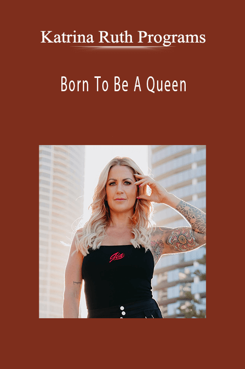 Born To Be A Queen – Katrina Ruth Programs