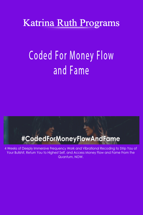 Coded For Money Flow and Fame – Katrina Ruth Programs