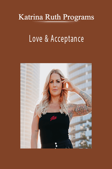 Love & Acceptance – Katrina Ruth Programs