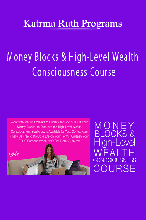 Money Blocks & High–Level Wealth Consciousness Course – Katrina Ruth Programs