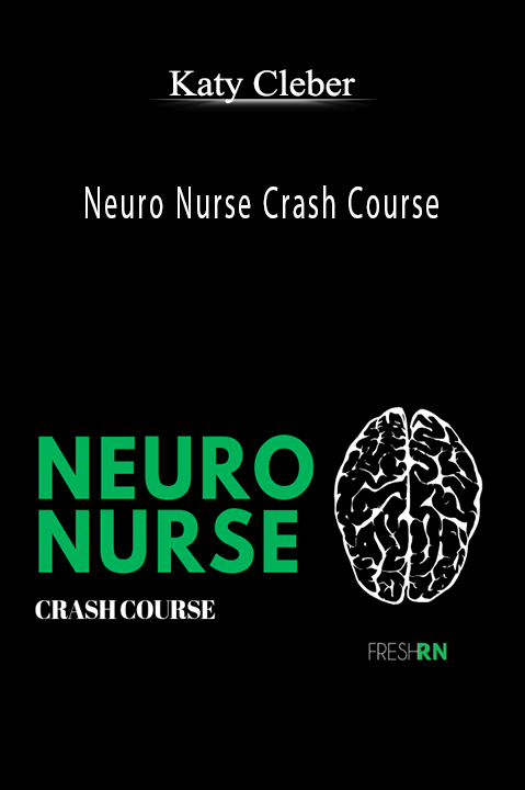 Neuro Nurse Crash Course – Katy Cleber