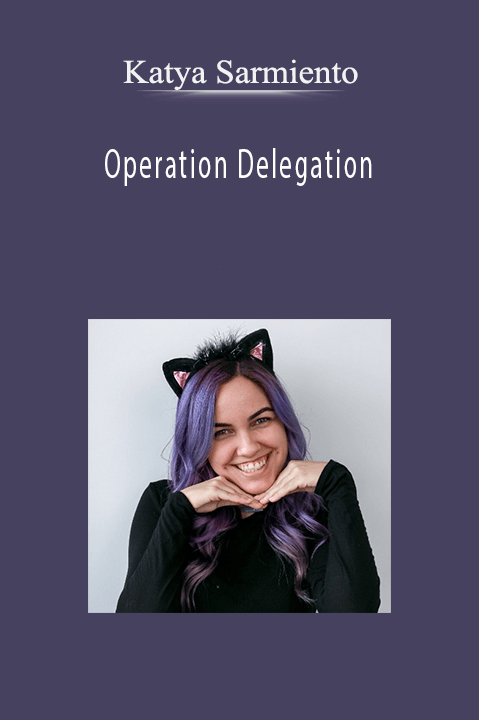 Operation Delegation – Katya Sarmiento