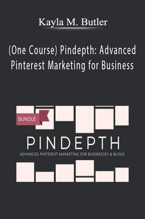 (One Course) Pindepth: Advanced Pinterest Marketing for Business – Kayla M. Butler