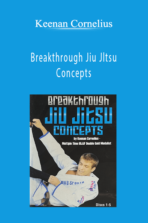 Breakthrough Jiu Jltsu Concepts – Keenan Cornelius