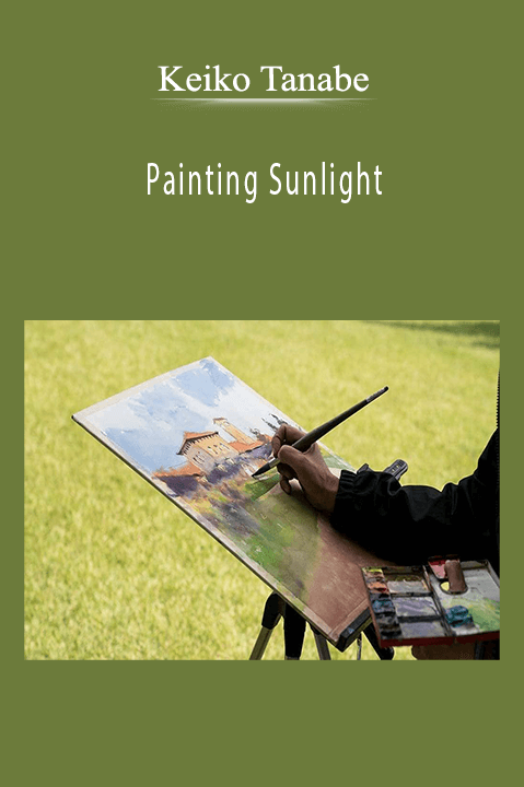 Keiko Tanabe: Painting Sunlight