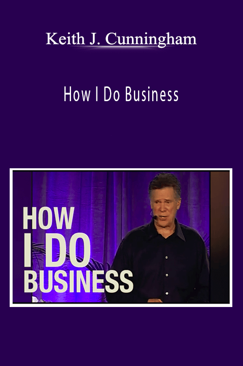 How I Do Business – Keith J. Cunningham