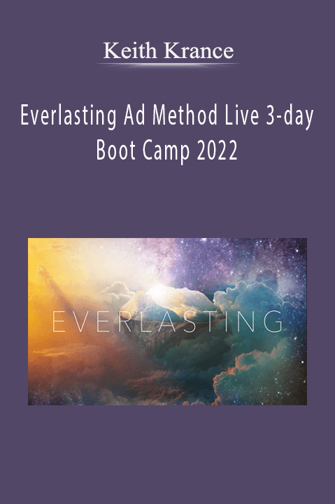 Everlasting Ad Method Live 3–day Boot Camp 2022 – Keith Krance