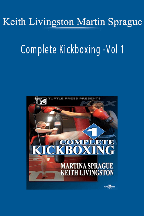 Complete Kickboxing –Vol 1 – Keith Livingston Martin Sprague