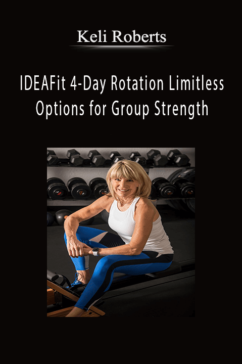 IDEAFit 4–Day Rotation Limitless Options for Group Strength – Keli Roberts