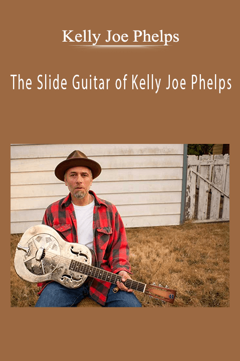 The Slide Guitar of Kelly Joe Phelps – Kelly Joe Phelps