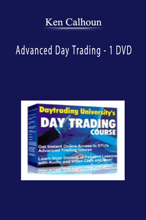 Advanced Day Trading – 1 DVD – Ken Calhoun