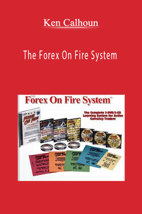 The Forex On Fire System – Ken Calhoun