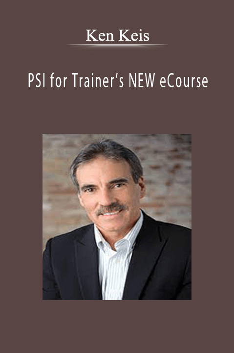 PSI for Trainer’s NEW eCourse – Ken Keis