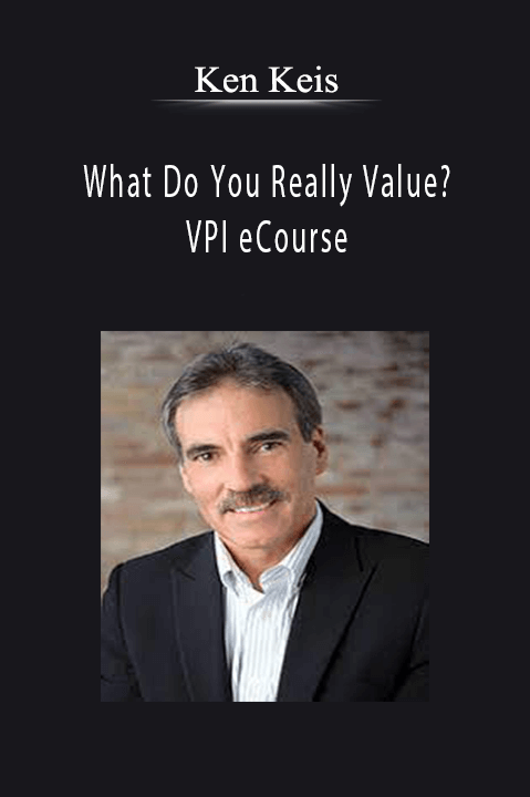 What Do You Really Value? VPI eCourse – Ken Keis