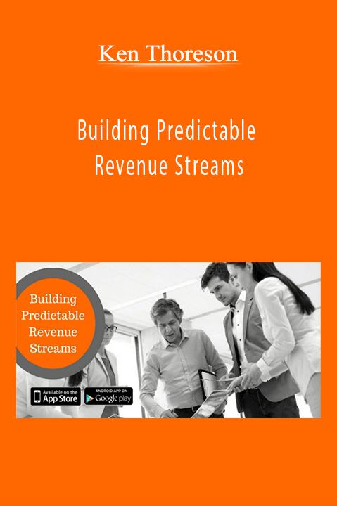 Building Predictable Revenue Streams – Ken Thoreson