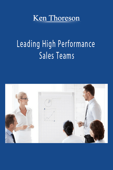 Leading High Performance Sales Teams – Ken Thoreson