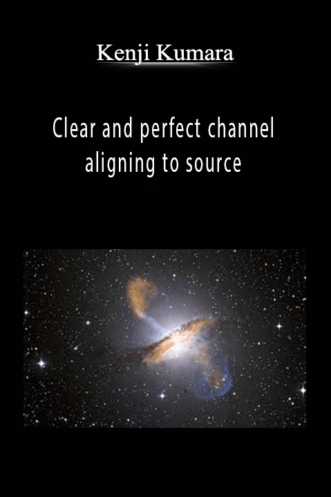 Clear and perfect channel – aligning to source – Kenji Kumara