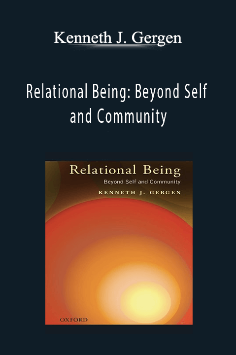 Relational Being: Beyond Self and Community – Kenneth J. Gergen