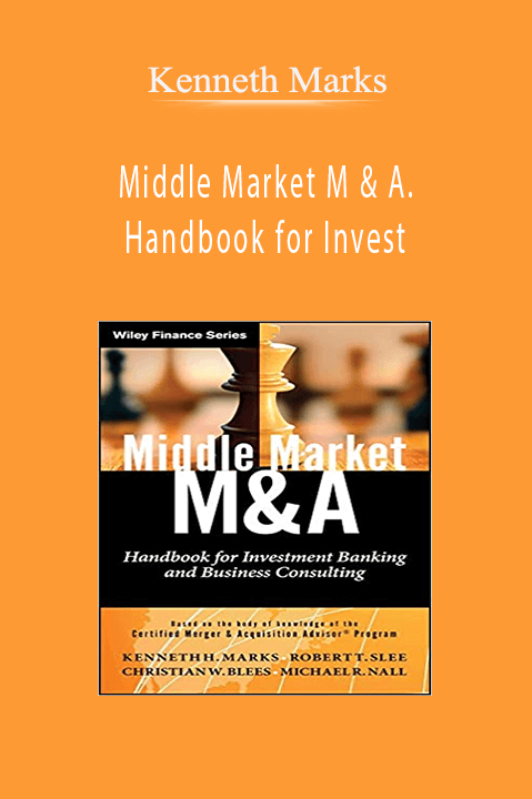 Middle Market M & A. Handbook for Invest – Kenneth Marks