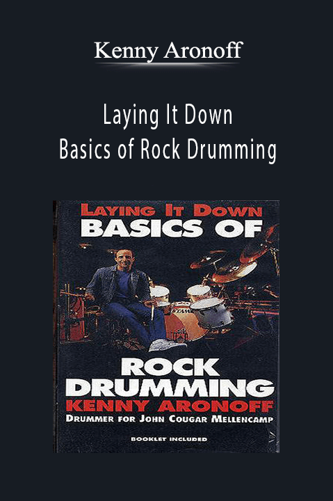 Basics of Rock Drumming – Kenny Aronoff: Laying It Down