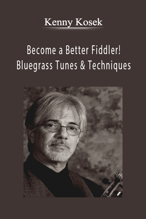 Become a Better Fiddler! Bluegrass Tunes & Techniques – Kenny Kosek