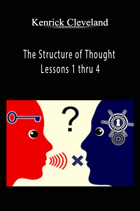 The Structure of Thought Lessons 1 thru 4 – Kenrick Cleveland