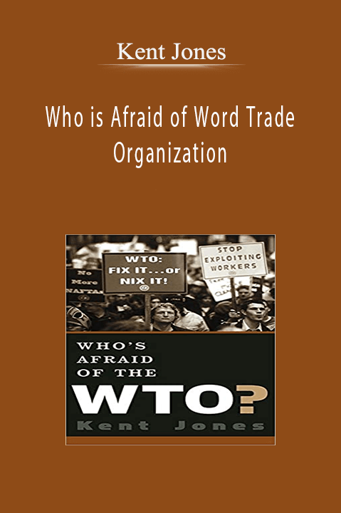 Who is Afraid of Word Trade Organization – Kent Jones