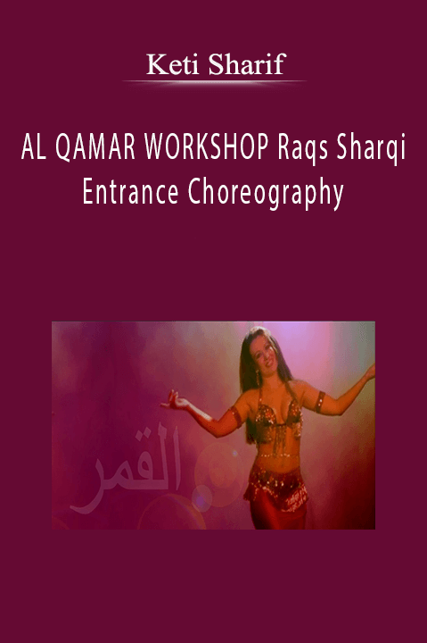AL QAMAR WORKSHOP Raqs Sharqi Entrance Choreography – Keti Sharif