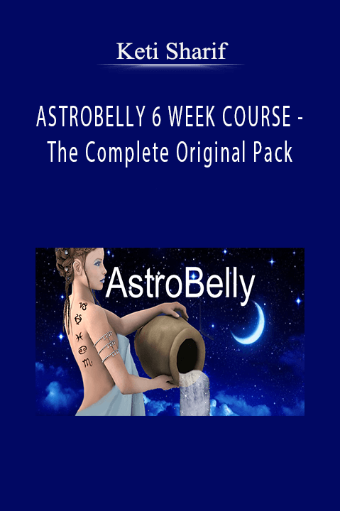 ASTROBELLY 6 WEEK COURSE – The Complete Original Pack – Keti Sharif