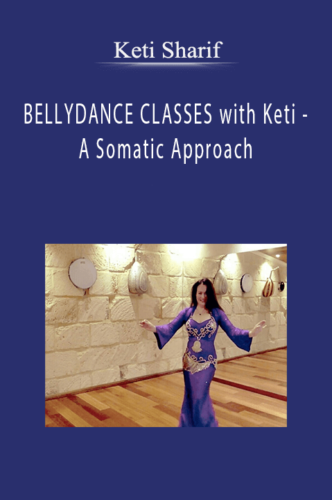 BELLYDANCE CLASSES with Keti – A Somatic Approach – Keti Sharif